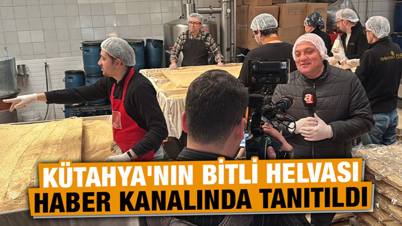 Kütahya’nın Bitli Helvası haber kanalında tanıtıldı - | Kütahya Ekspres
