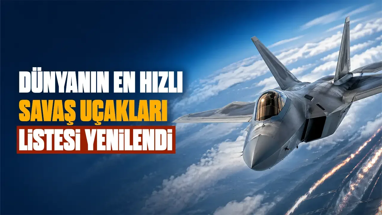 Dünyanın en hızlı savaş uçakları listesi yenilendi