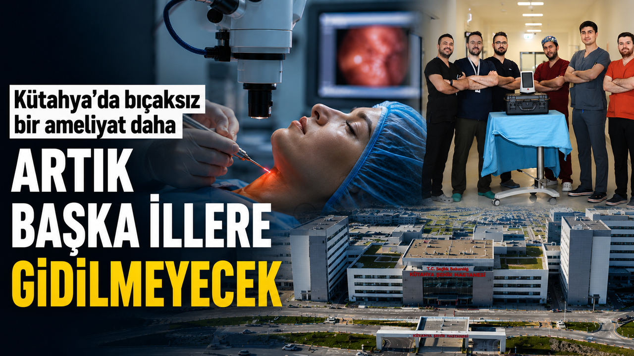 Kütahya Şehir Hastanesi'nde ileri teknoloji ameliyat