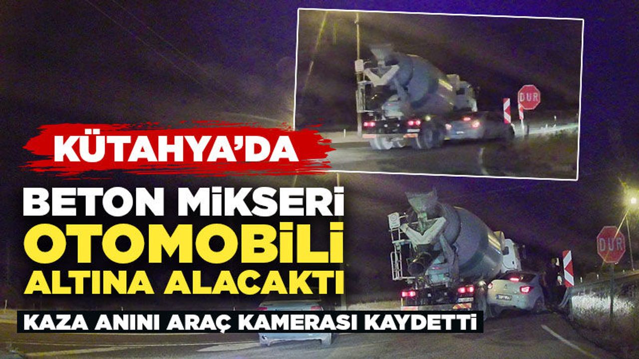 Kütahya'da beton mikseri otomobili az kalsın altına alacaktı