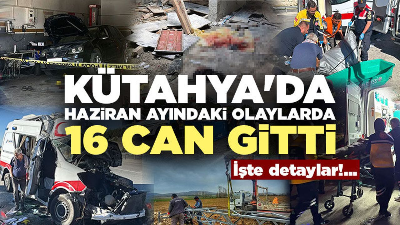 Kütahya'da Haziran ayında çok sayıda ölümlü olay yaşandı