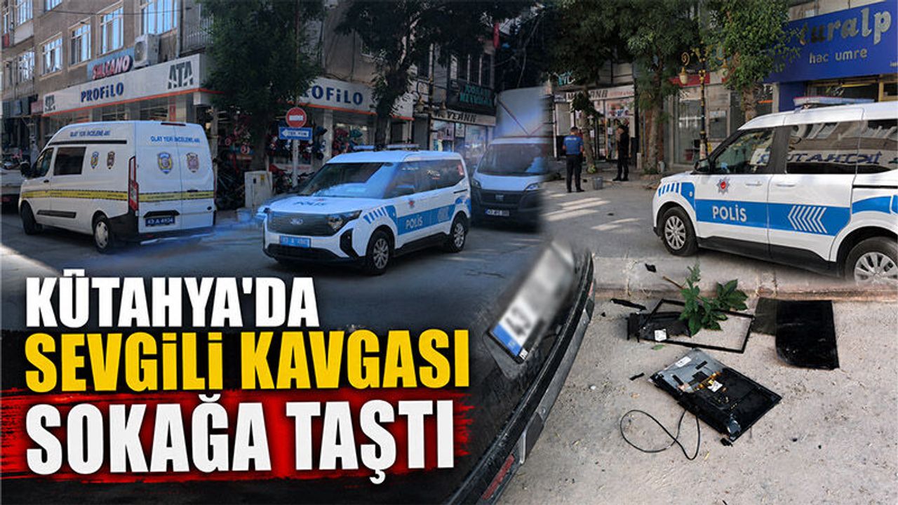 Kütahya'da iki sevgilinin kavgası sokağa taştı