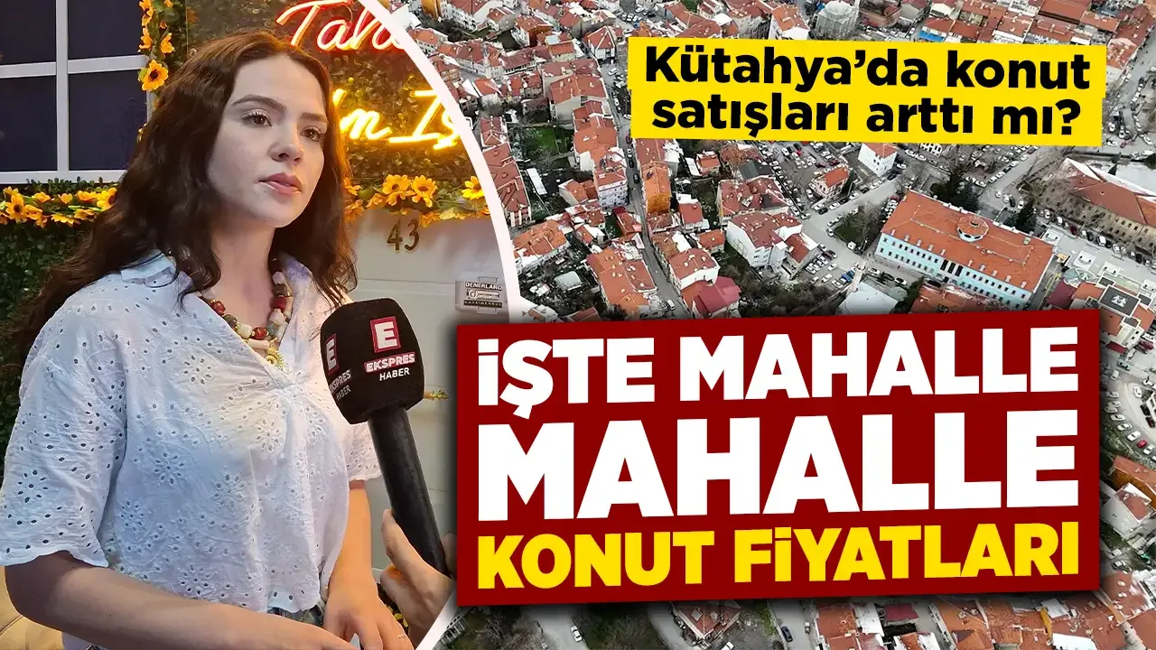 Kütahya'da konut satışları arttı mı, son durum