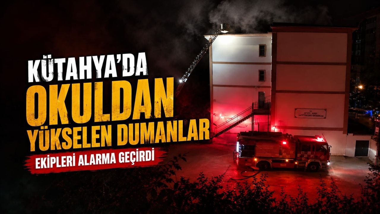 Kütahya'da okulun deposunda yangın çıktı