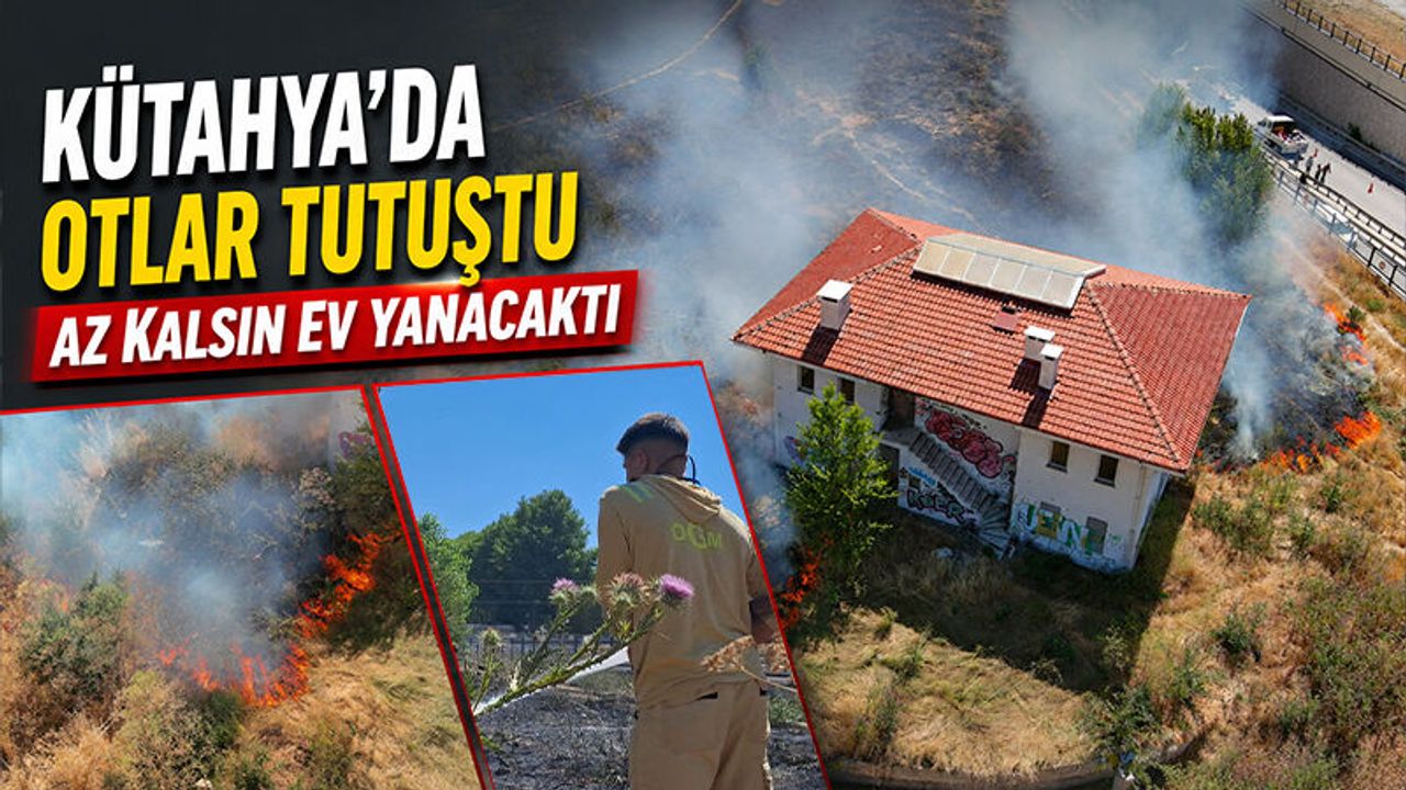Kütahya'da tutuşan otlar az kalsın binayı yakacaktı