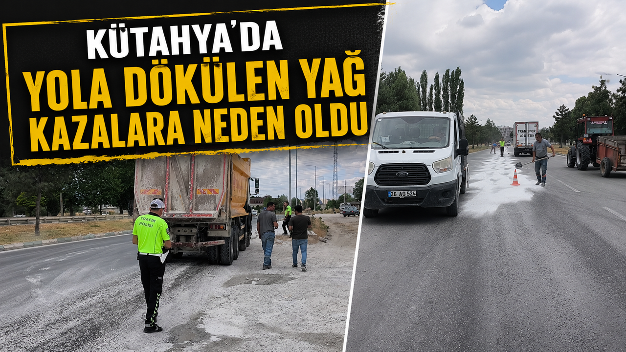 Kütahya'da yola dökülen yağ kazalara neden oldu
