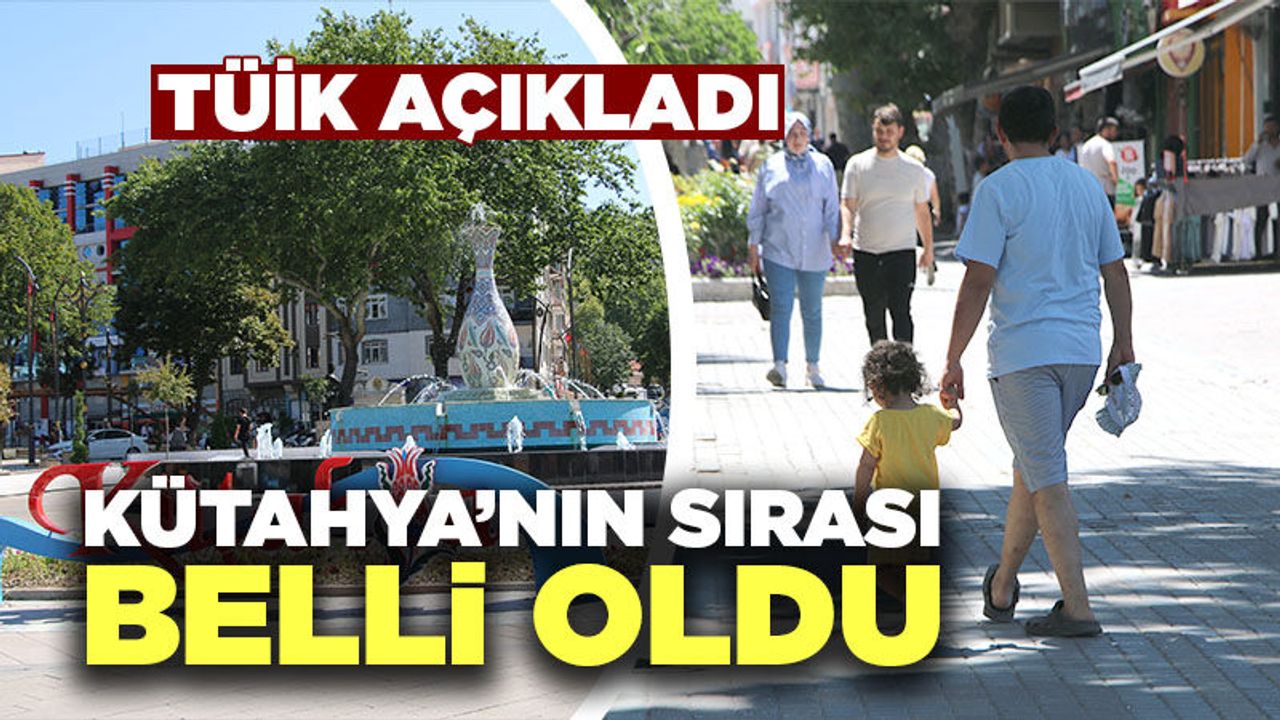 Kütahya'nın o listedeki sırası açıklandı