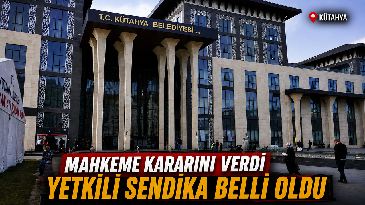 Kütahya Belediyesi’nde yetkili sendika için karar çıktı