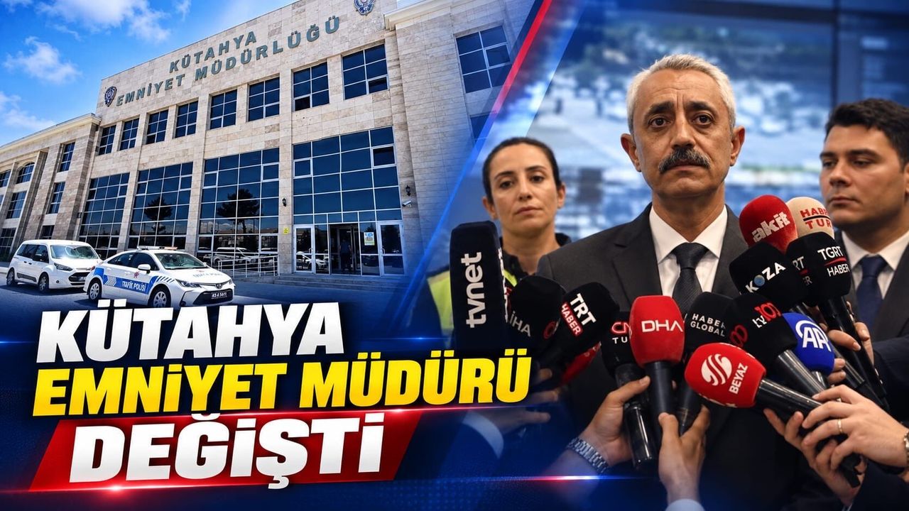 Kütahya'da emniyet müdürü değişikliği