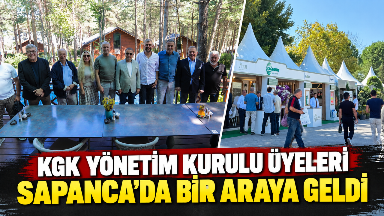 KGK Yönetim Kurulu Üyeleri Sapanca'da bir araya geldi