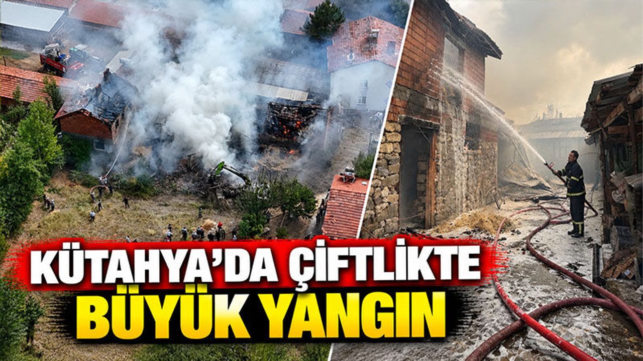Kütahya’da çıkan yangında ev, ahır ve samanlık kül oldu
