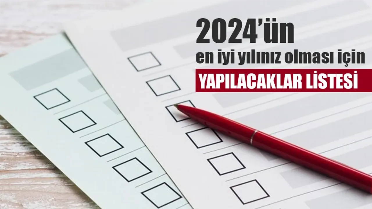 2024 yılının en iyi yılınız olması için yapılacaklar listesi