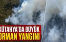 Kütahya'da çıkan orman yangınına müdahale ediliyor