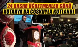 24 Kasım Öğretmenler günü Kütahya’da coşkuyla kutlandı