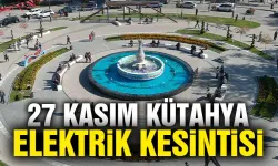 Kütahya 27 Kasım Çarşamba elektrik kesintisi