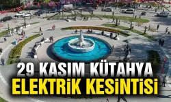 Kütahya 29 Kasım Cuma elektrik kesintisi