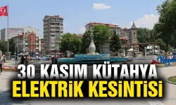 Kütahya 30 Kasım Cumartesi elektrik kesintisi