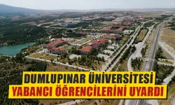 Kütahya DPÜ, yabancı öğrencilerini uyardı