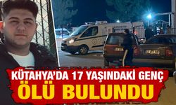 Kütahya'da 17 yaşındaki genç ölü bulundu