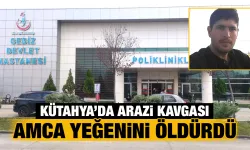 Kütahya’da arazi kavgası kanlı bitti, 1 ölü