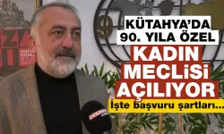 Kütahya’da ilk Kadın Meclisi açılıyor