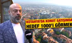 Kütahya’da konut satışlarında beklenti yüksek