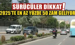 Sürücüler dikkat! 2025 yılında en az yüzde 40 zam geliyor