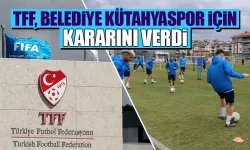 TFF’den Belediye Kütahyaspor’a müjdeli haber