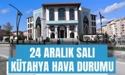 24 Aralık Salı Kütahya hava durumu