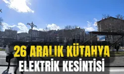 Kütahya 26 Aralık Perşembe elektrik kesintisi