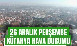 26 Aralık Perşembe Kütahya hava durumu