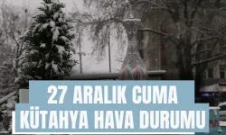 27 Aralık Cuma Kütahya hava durumu