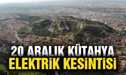 Kütahya 20 Aralık Cuma elektrik kesintisi