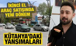 İkinci elde sigortada yeni dönem, Kütahya’da nasıl karşılandı?