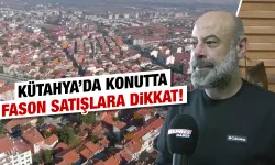 Kütahya’da konutta fason satışlara dikkat!