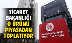 Ticaret Bakanlığı piyasadan toplatmaya başladı