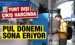 Yurt dışı çıkış harcında pul dönemi sona eriyor