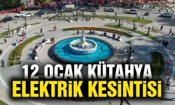 Kütahya 12 Ocak Pazar elektrik kesintisi