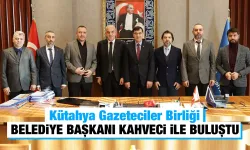 Kütahya Gazeteciler Birliği, Başkan Kahveci’yi ziyaret etti