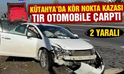 Kütahya'da tır, kör noktasında kalan otomobile çarptı