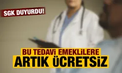 SGK duyurdu: Bu tedavi emeklilere ücretsiz olacak