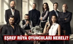 Eşref Rüya oyuncuları nereli? İşte merak edilen oyuncuların memleketleri