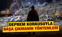 Deprem korkusuyla başa çıkmanın yöntemleri