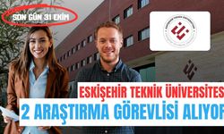 Eskişehir Teknik Üniversitesi 2 Araştırma Görevlisi Alıyor: Son Başvuru Tarihi 31 Ekim