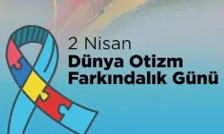 2 Nisan Dünya Otizm Farkındalık Günü mesajları