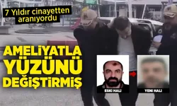 Ameliyatla yüzünü değiştiren firari 7 yıl sonra yakalandı