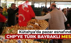 Kütahya'da pazar esnafından CHP'ye Türk Bayraklı Mesaj