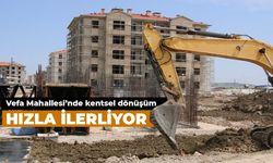 Vefa Mahallesi'nde Kentsel Dönüşüm Hızla İlerliyor