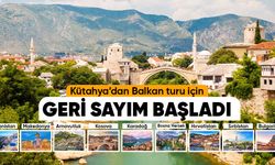 Kütahya'dan Balkan turu için geri sayım başladı