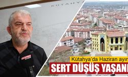 Kütahya’da Haziran’da ev satışlarında sert düşüş yaşandı